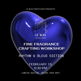 Le Bleu Atelier: Fine Fragrance Crafting Workshop - February 15th